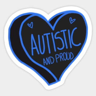 Autistic And Proud Sticker